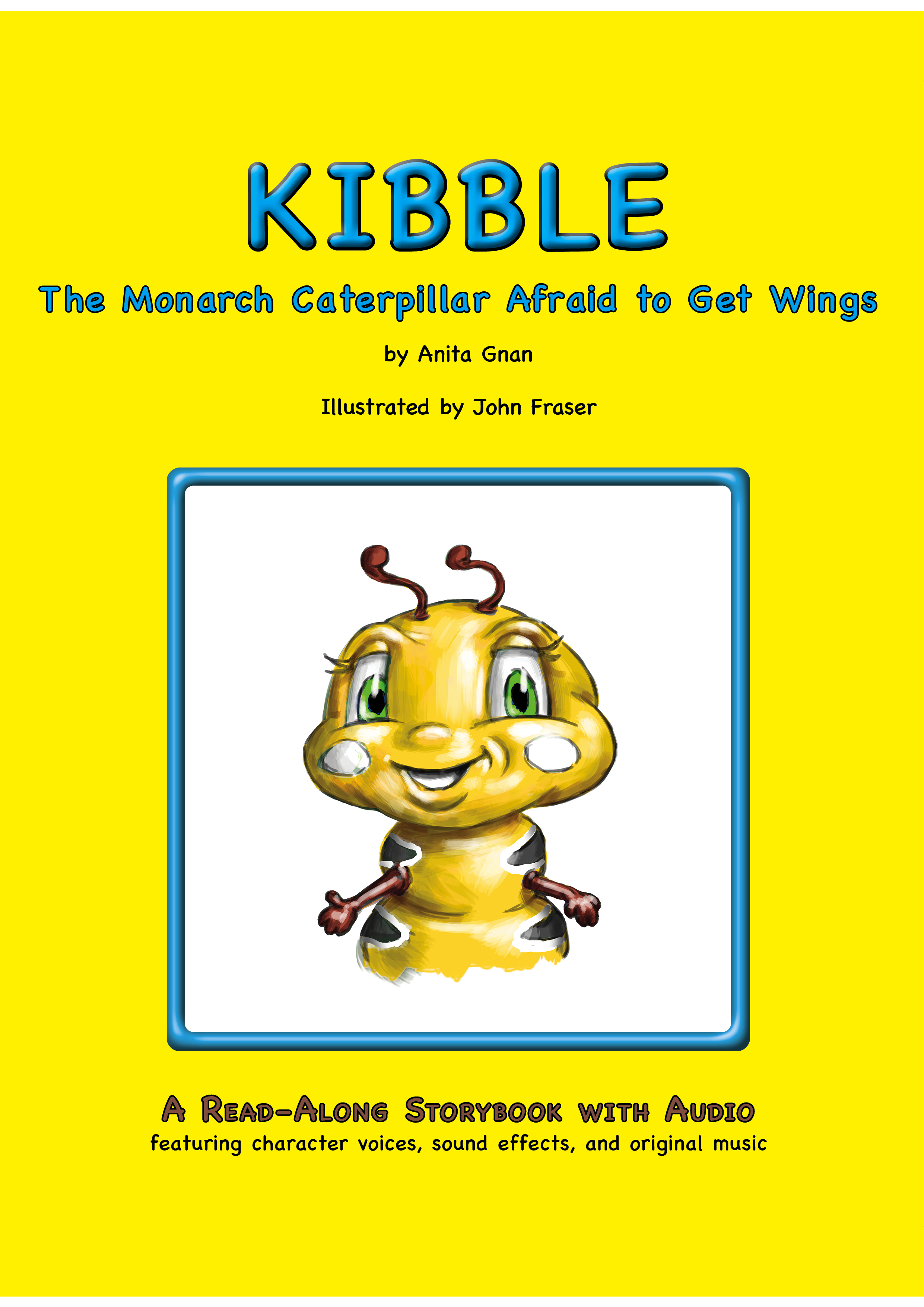 kibble the monarch caterpillar afraid to get wings read-along storybook with audio for kids 5 and up